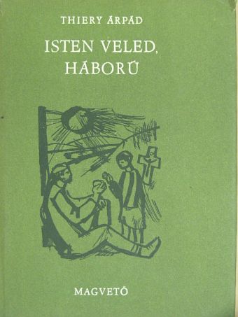 Thiery Árpád - Isten veled, háború [antikvár]