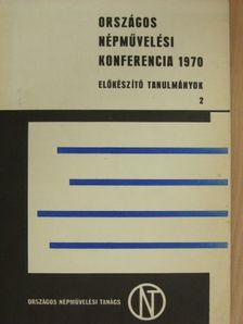 Országos Népművelési Konferencia 1970. - Előkészítő tanulmányok 2. [antikvár]