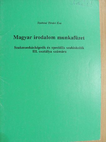 Szabóné Tóvári Éva - Magyar irodalom munkafüzet III. [antikvár]