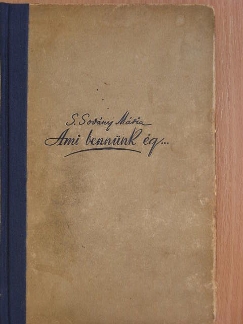 S. Sovány Mária - Ami bennünk ég... [antikvár]