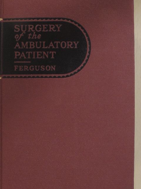 L. Kraeer Ferguson - Surgery of the Ambulatory Patient [antikvár]