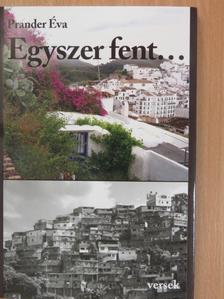 Prander Éva - Egyszer fent... [antikvár]
