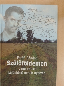 Petőfi Sándor - Petőfi Sándor Szülőföldemen című verse különböző népek nyelvén [antikvár]