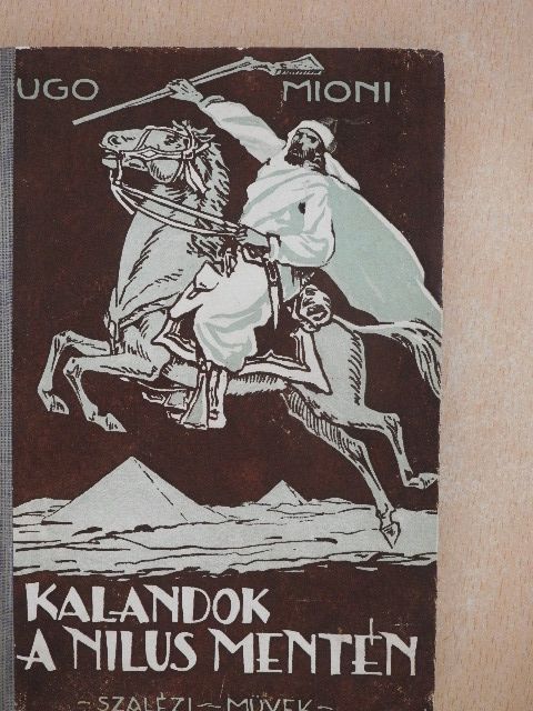 Ugo Mioni - Kalandok a Nilus mentén [antikvár]