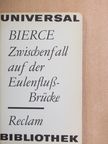 Ambrose Bierce - Zwischenfall auf der Eulenfluss-Brücke [antikvár]