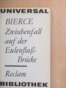 Ambrose Bierce - Zwischenfall auf der Eulenfluss-Brücke [antikvár]