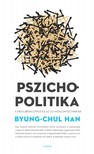 Byung-Chul Han - Pszichopolitika. A neoliberalizmus és az új hatalomtechnikák [eKönyv: epub, mobi, pdf]