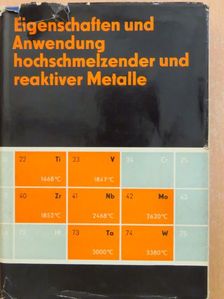 G. Hänsel - Eigenschaften und Anwendung hochschmelzender und reaktiver Metalle [antikvár]