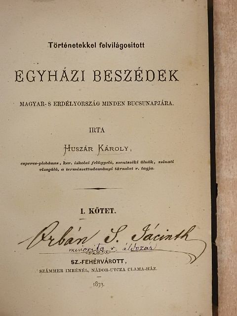 Huszár Károly - Történetekkel felvilágositott Egyházi Beszédek Magyar-s Erdélyország minden bucsunapjára I. [antikvár]