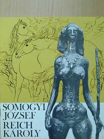 Reich Gábor - Somogyi József szobrászművész, Reich Károly grafikusművész kiállítása [antikvár]
