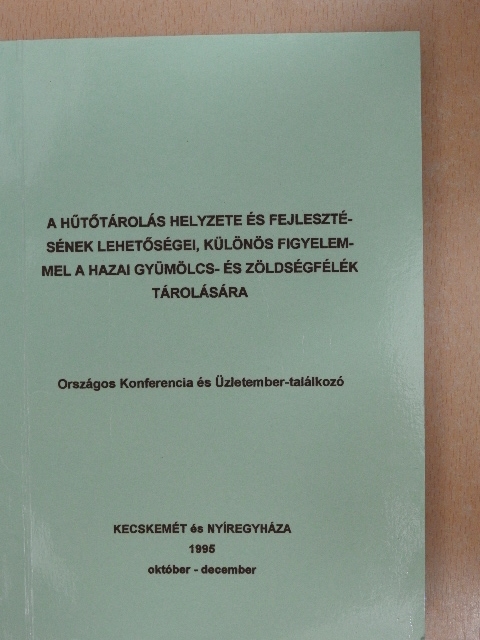 Gaál Ferenc - A hűtőtárolás helyzete és fejlesztésének lehetőségei, különös figyelemmel a hazai gyümölcs- és zöldségfélék tárolására [antikvár]