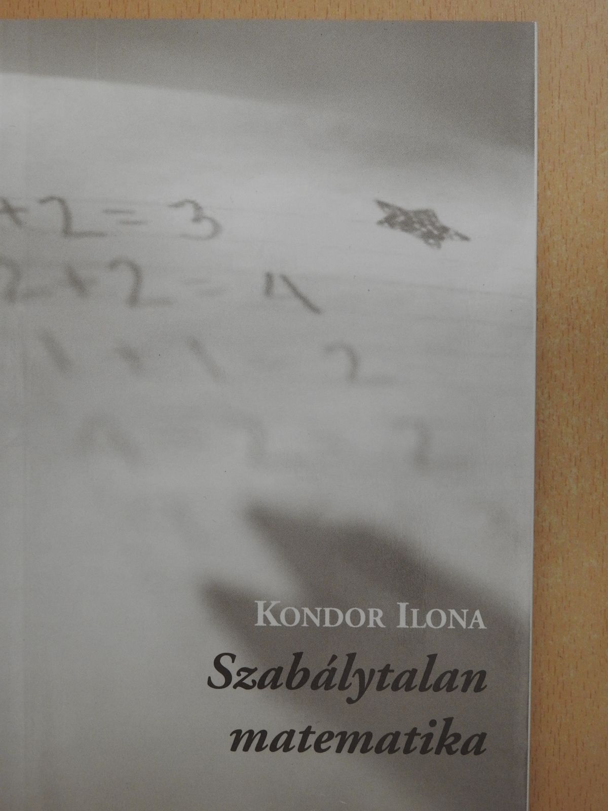 Kondor Ilona - Szabálytalan matematika (dedikált példány) [antikvár]
