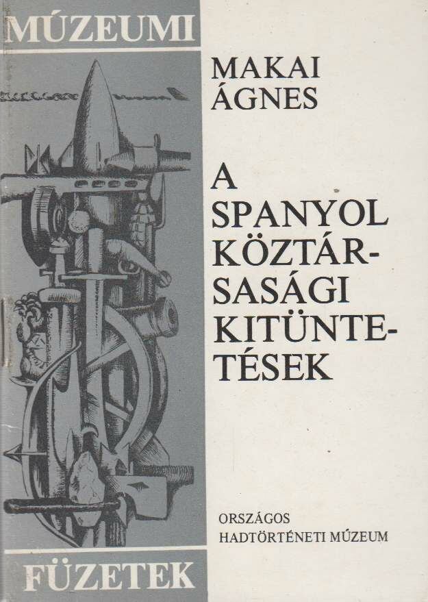 Makai Ágnes - A spanyol köztársasági kitüntetések [antikvár]