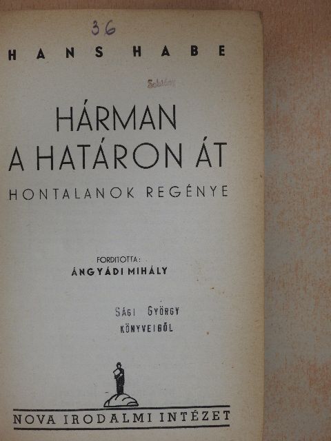 Hans Habe - Hárman a határon át [antikvár]