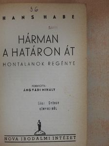 Hans Habe - Hárman a határon át [antikvár]