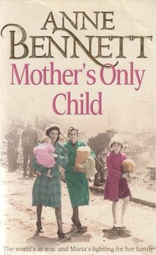 Anne Bennett - Mother's Only Child [antikvár]