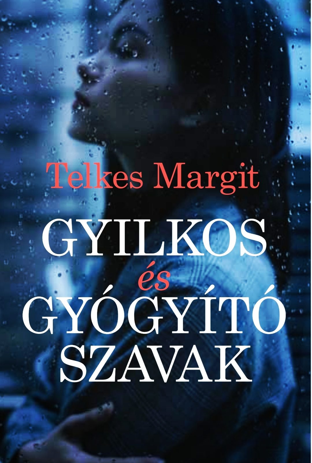 Telkes Margit - Gyilkos és gyógyító szavak - novellák