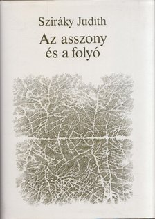 Sziráky Judit - Az asszony és a folyó [antikvár]
