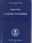 Szigeti Péter - A valóság vonzásában [antikvár]
