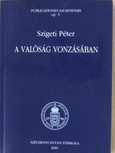 Szigeti Péter - A valóság vonzásában [antikvár]