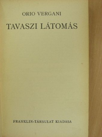 Orio Vergani - Tavaszi látomás [antikvár]