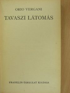 Orio Vergani - Tavaszi látomás [antikvár]