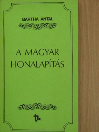 Bartha Antal - A magyar honalapítás [antikvár]