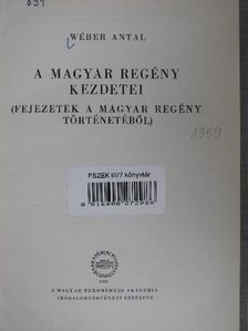 Wéber Antal - A magyar regény kezdetei [antikvár]