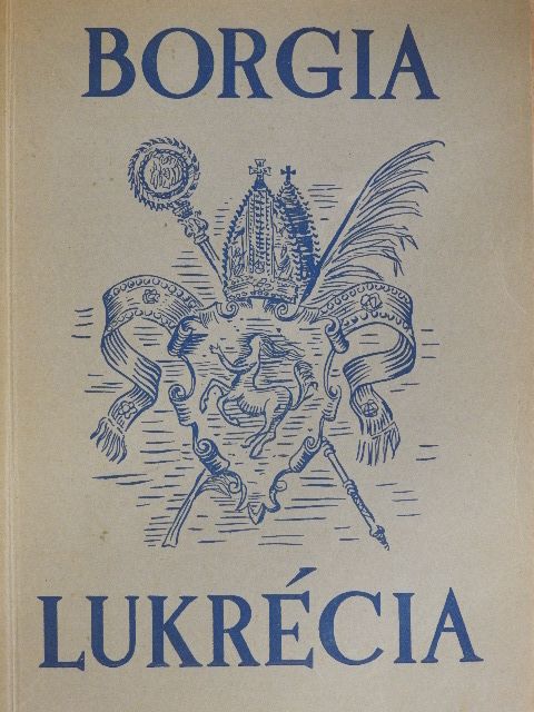 Burghard püspök - Borgia Lukrécia, a pápa leánya [antikvár]