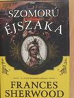 Frances Sherwood - Szomorú éjszaka [antikvár]