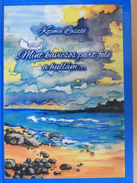 Kozma László - "Mint kavicsos part felé a hullám... - CD-vel [antikvár]