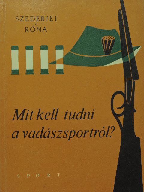 Róna István - Mit kell tudni a vadászsportról? [antikvár]