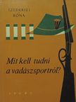 Róna István - Mit kell tudni a vadászsportról? [antikvár]