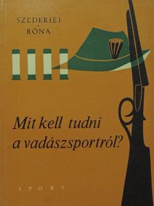 Róna István - Mit kell tudni a vadászsportról? [antikvár]