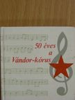Vágó Ernő - 50 éves a Vándor-kórus (minikönyv) [antikvár]