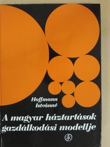 Dr. Hoffmann Istvánné - A magyar háztartások gazdálkodási modellje [antikvár]