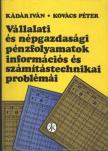 Kovács Péter, Kádár Iván - Vállalati és népgazdasági pénzfolyamatok információs és számítástechnikai problémái [antikvár]