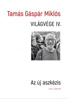 Tamás Gáspár Miklós - Világvége IV. [eKönyv: epub, mobi]