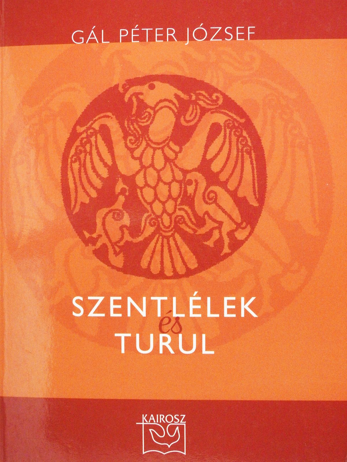 Gál Péter József - Szentlélek és Turul (dedikált példány) [antikvár]
