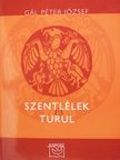 Gál Péter József - Szentlélek és Turul (dedikált példány) [antikvár]
