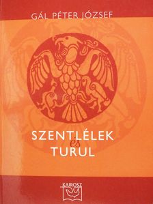 Gál Péter József - Szentlélek és Turul (dedikált példány) [antikvár]