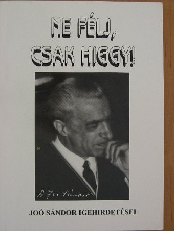 Dr. Joó Sándor - Ne félj, csak higgy! [antikvár]