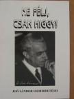 Dr. Joó Sándor - Ne félj, csak higgy! [antikvár]
