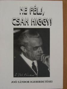 Dr. Joó Sándor - Ne félj, csak higgy! [antikvár]