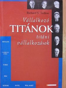 Richard S. Tedlow - Vállalkozó titánok, titáni vállalkozások [antikvár]