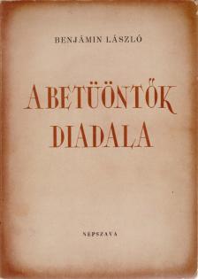 BENJÁMIN LÁSZLÓ - A betüöntők diadala (dedikált) [antikvár]