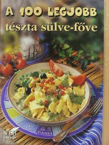 A 100 legjobb tészta sülve-főve [antikvár]