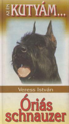 Veress István - Óriás schnauzer [antikvár]