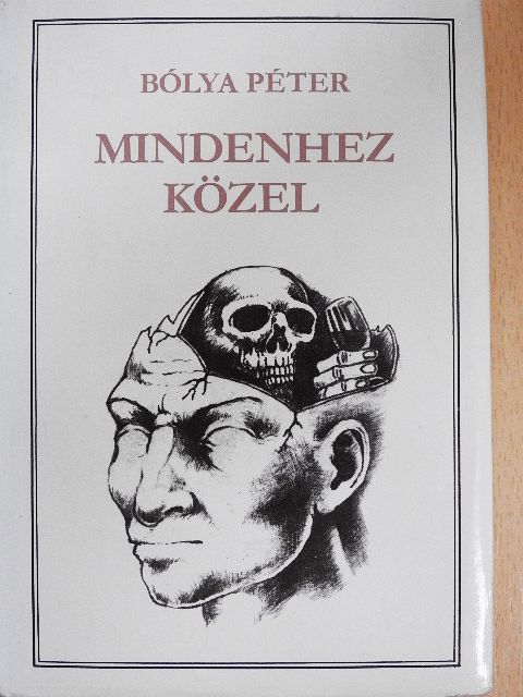 Bólya Péter - Mindenhez közel [antikvár]