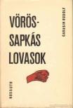 Garasin Rudolf - Vörössapkás lovasok [antikvár]